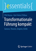 Transformationale Führung kompakt: Genese, Theorie, Empirie, Kritik (essentials) 3658334207 Book Cover