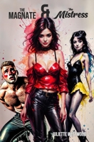 The Magnate & The Mistress: A Tale of Power & Pleasure B0DR7CN19Z Book Cover