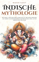 Indische Mythologie: Mythen, Götter und spirituelle Helden Indiens in einer faszinierenden Entdeckung der alten indischen Kultur (German Edition) B0FBBT17FJ Book Cover