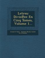 Letres: Divis Ee En Cinq Tomes, Volume 1... 1178891100 Book Cover