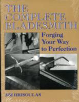 Complete Bladesmith: Forging Your Way To Perfection 0873644301 Book Cover