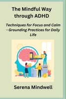 The Mindful Way Through ADHD 1806350777 Book Cover