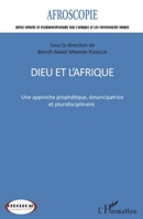Dieu et l'Afrique: Une approche prophétique, émancipatrice et pluridisciplinaire (Afroscopie) (French Edition) 234308467X Book Cover