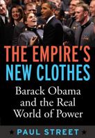 Empire's New Clothes: Barack Obama in the Real World of Power 1594518459 Book Cover
