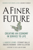 A Finer Future: Creating an Economy in Service to Life 0865718989 Book Cover