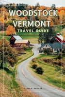 WOODSTUCK VERMONT (Wanderlust Wonders: The Ultimate Village & Nature Explorer Series) B0GFDVY4PC Book Cover