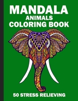 Mandala Animals Coloring Book 50 Stress Relieving: Cool animals mandala coloring book for adults B08RKF2S24 Book Cover