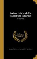 Berliner Jahrbuch f�r Handel und Industrie; Band 2, 1903 1360640304 Book Cover