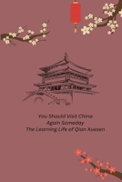 You Should Visit China Again Someday The Learning Life of Qian Xuesen 1835208355 Book Cover
