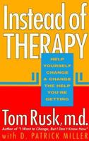 Instead of Therapy: Help Yourself Change and Change the Help You're Getting 1561700223 Book Cover
