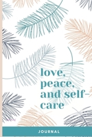 Love, Peace, and Self-Care Journal 171653433X Book Cover