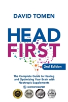 Head First: The Complete Guide to Healing and Optimizing Your Brain with Nootropic Supplements - 2Nd Edition B0BNK7XZPC Book Cover