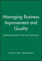 Managing Business Improvement and Quality: Implementing Key Tools and Techniques 0631207872 Book Cover