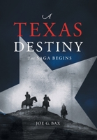 A Texas Destiny, the Saga Begins 1937110419 Book Cover