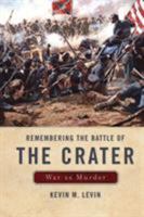 Remembering the Battle of the Crater: War as Murder 0813136105 Book Cover