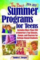 The Best Summer Programs for Teens 2014-2015: America's Top Classes, Camps, and Courses for College-Bound Students 1618210831 Book Cover