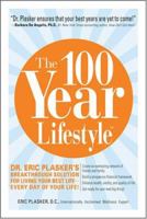 100-year Lifestyle: Dr. Plasker's Breakthrough Solution for Living Your Best Life - Every Day of Your Life 1475084609 Book Cover