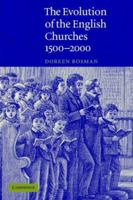 The Evolution of the English Churches, 1500-2000 0521645565 Book Cover