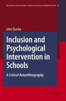 Inclusion and Psychological Intervention in Schools: A Critical Autoethnography (Inclusive Education: Cross Cultural Perspectives) 1402063679 Book Cover