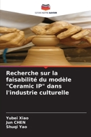 Recherche sur la faisabilité du modèle "Ceramic IP" dans l'industrie culturelle 6205364077 Book Cover