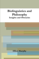 Biolinguistics and Philosophy: Insights and Obstacles: Insights and Obstacles 1291186778 Book Cover