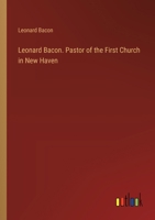 Leonard Bacon: Pastor of the First Church in New Haven 1015325718 Book Cover