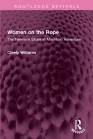 Women on the Rope: The Feminine Share in Mountain Adventure 1032736224 Book Cover