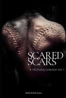 Scared Scars: A 100 Poetry Collection Vol. 1 B08GLMMM53 Book Cover