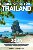 Reiseführer für Thailand: Entdecke geheime Orte, genieße das lebendige Straßenessen und erlebe lokale Traditionen wie ein echter Thailänder B0CQ8PDLKN Book Cover