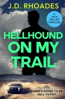 Hellhound On My Trail (The Jack Keller Thrillers) 191770514X Book Cover