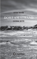 Dort am Strand: Gedichte 3347362667 Book Cover