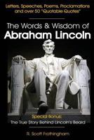 The Words & Wisdom of Abraham Lincoln (Letters and Speeches by President Abe Lincoln) 1482585138 Book Cover