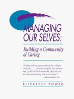 Managing Ourselves: Building a Community of Caring 1883307015 Book Cover