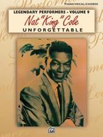 Nat "King" Cole Unforgettable: Piano/Vocal/Chords (Legendary Performers, Vol 9) 0897245903 Book Cover