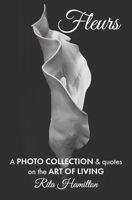 Flowers: A Photo Collection & Quotes on the Art of Living B0FX3LCRBZ Book Cover