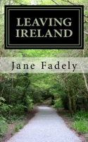 Leaving Ireland: The Long Road Back to America 1979472149 Book Cover
