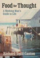Food for Thought: A Working Man's Guide to Life 1475922280 Book Cover