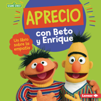 Aprecio con Beto y Enrique (Caring with Bert and Ernie): Un libro sobre la empatía (A Book about Empathy) (Guías de personajes de Sesame Street ® en ... Street ® Character Guides)) B0C8M4J24S Book Cover