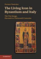 The Living Icon in Byzantium and Italy: The Vita Image, Eleventh to Thirteenth Centuries 1107034965 Book Cover