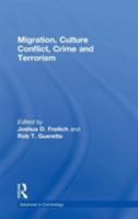 Migration, Culture, Conflict, Crime And Terrorism (Advances in Criminology) (Advances in Criminology) (Advances in Criminology) 1138277886 Book Cover