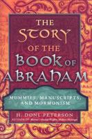 The Story of the Book of Abraham: Mummies, Manuscripts, and Mormonism 0875798462 Book Cover