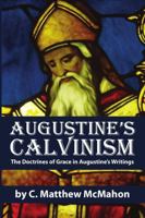 Augustine's Calvinism: The Doctrines of Grace in Augustine's Writings 1626632529 Book Cover