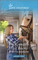 The Cowgirl's Last Rodeo: An Uplifting Inspirational Romance 1335598510 Book Cover