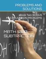 Math 1000 SUBTRACTION PROBLEMS AND SOLUTIONS: Book Two: Bonus Multiplication 1959877704 Book Cover