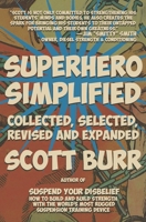 Superhero Simplified: Collected, Selected, Revised and Expanded 0990722732 Book Cover