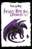 Heavy Lies the Crown 1838162534 Book Cover