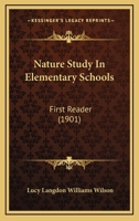 Nature Study in Elementary Schools: First Reader 1103073400 Book Cover