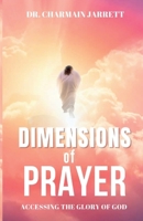 Dimensions of Prayer: Accessing the Glory of God B0GD6K44VL Book Cover