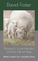 Shepard's Goat Herders and the Hired Help: What it takes for a healthy Flock B084Q3ZLPS Book Cover