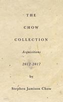 The Chow Collection: Acquisitions 2012-2017 1389429512 Book Cover